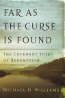 Far as the Curse is Found - Covenant Story of Redemption